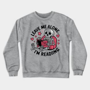 Skeleton Reading Book - Leave Me Alone I'm Reading Crewneck Sweatshirt